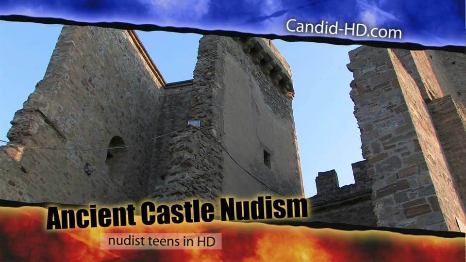 Candid HD - Ancient Castle Nudism - It values honesty and sincerity in trusting the nudists around you
